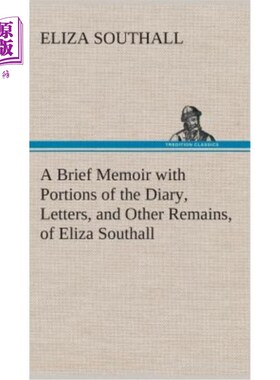 海外直订A Brief Memoir with Portions of the Diary, Letters, and Other Remains, of Eliza  英国伯明翰晚期伊丽莎·索瑟