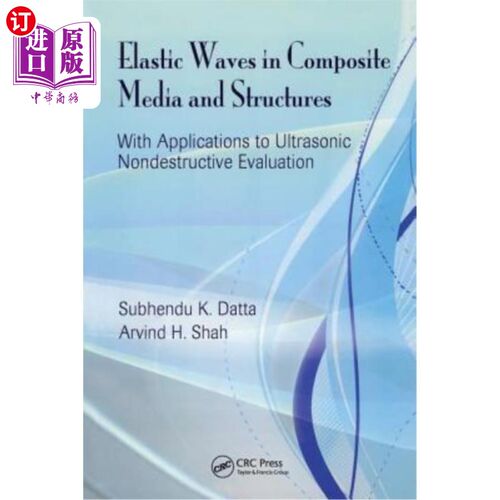 海外直订Elastic Waves in Composite Media and Structures: With Applications to Ultrasonic 复合介质和结构中的弹性波:
