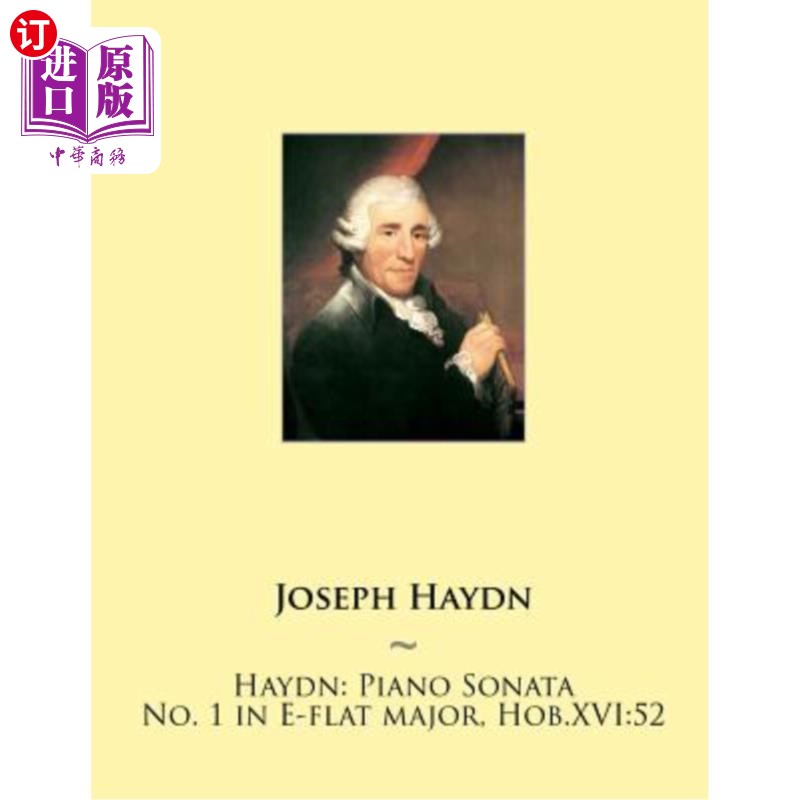 海外直订Haydn: Piano Sonata No. 1 in E-Flat Major, Hob.Xvi:52 海顿：E大调第一钢琴奏鸣曲，霍布。十六：52。