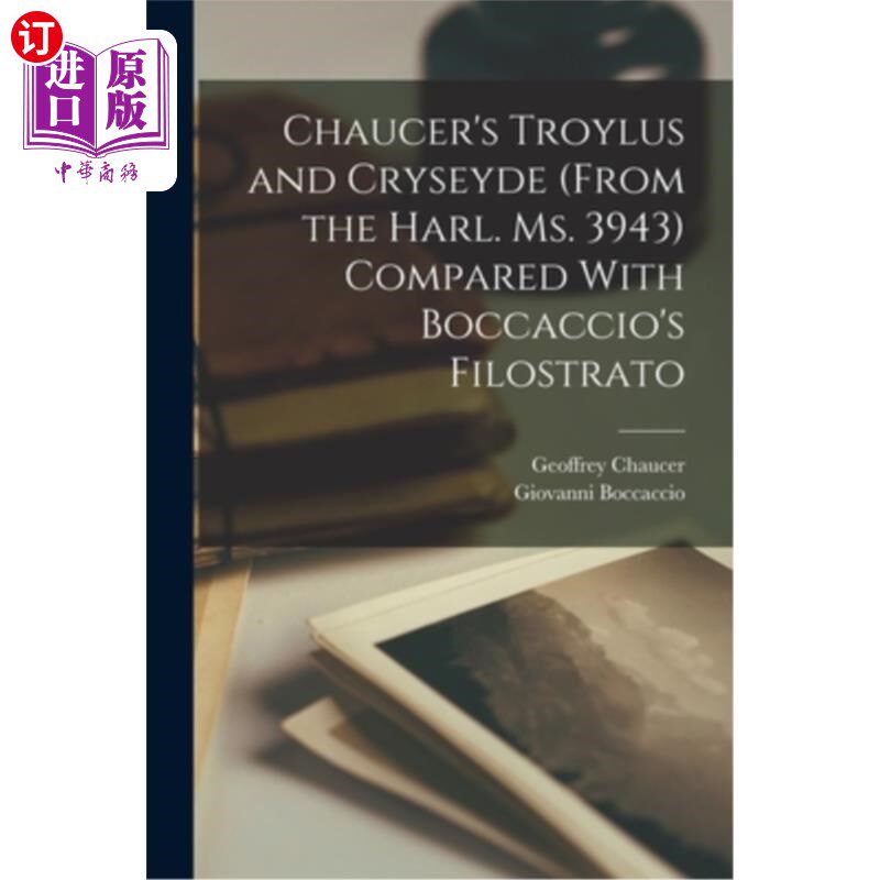 海外直订Chaucer's Troylus and Cryseyde (From the Harl. Ms. 3943) Compared With Boccaccio 乔叟的《特洛伊勒斯与克里西