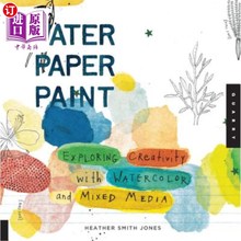 海外直订Water Paper Paint: Exploring Creativity with Watercolor and Mixed Media 水彩画:用水彩和混合媒介探索创造力