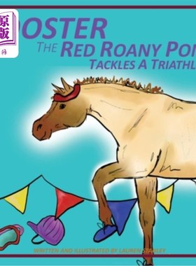 海外直订Rooster the Red Roany Pony Tackles a Triathlon 公鸡，红罗尼小马参加铁人三项
