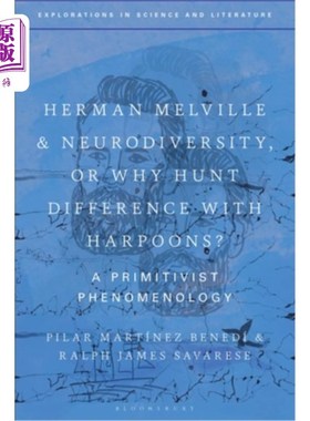 海外直订Herman Melville and Neurodiversity, or Why Hunt Difference with Harpoons?: A Pri 赫尔曼·梅尔维尔和神经多样