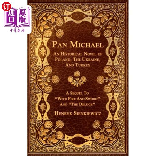 海外直订Pan Michael - An Historical Novel of Poland, The Ukraine, And Turkey. A Sequel T 泛迈克尔-波兰，乌克兰和土