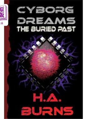 海外直订Cyborg Dreams: The Buried Past 电子人的梦想：被掩埋的过去