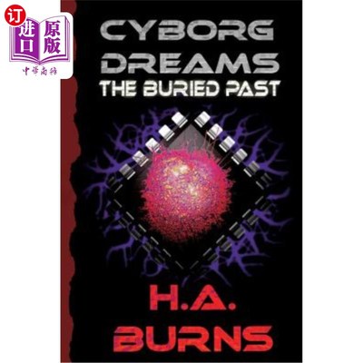海外直订Cyborg Dreams: The Buried Past 电子人的梦想：被掩埋的过去