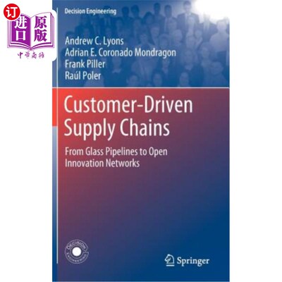 海外直订Customer-Driven Supply Chains: From Glass Pipelines to Open Innovation Networks 客户驱动的供应链：从玻璃管