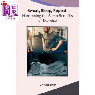 睡觉 Harnessing Exercise Benefits Repeat the 重复：利用运动对睡眠 海外直订医药图书Sweat 出汗 Sleep