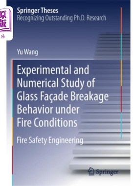 海外直订Experimental and Numerical Study of Glass Fa?ade Breakage Behavior Under Fire Co 玻璃幕墙的实验与数值研究火