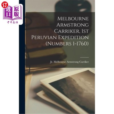海外直订Melbourne Armstrong Carriker, 1st Peruvian Expedition (numbers 1-1760) 墨尔本阿姆斯特朗卡里克，第一次秘鲁探