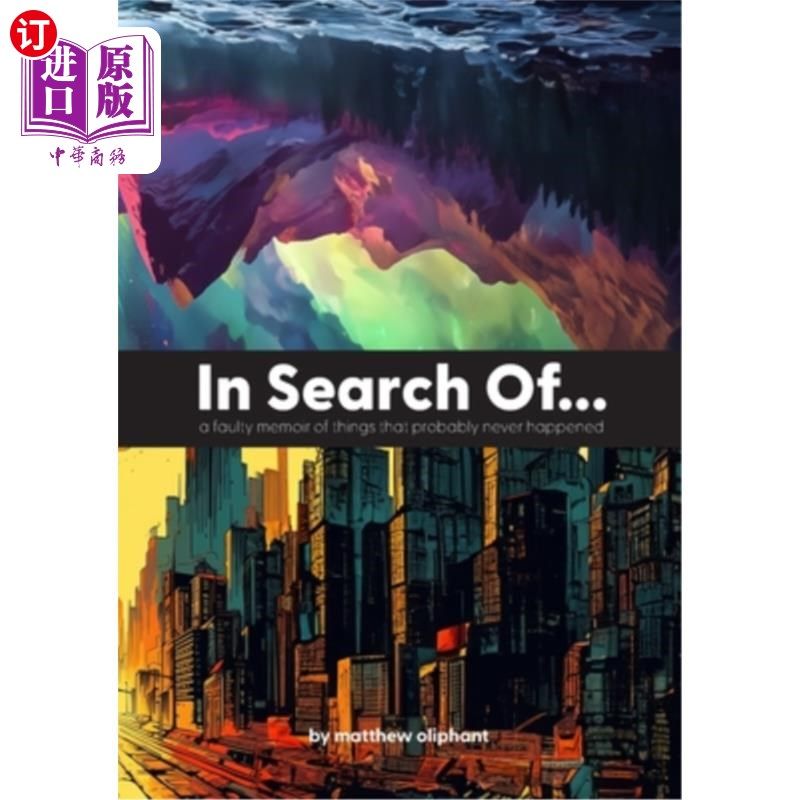 海外直订In Search Of...: a faulty memoir of things that probably never happened 寻找……一本关于可能从未发生过的事