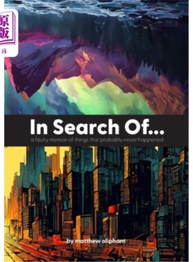 海外直订In Search Of...: a faulty memoir of things that probably never happened 寻找……一本关于可能从未发生过的事
