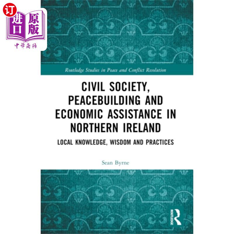 海外直订Civil Society, Peacebuilding, and Economic Assis... 北爱尔兰的民间社会、建设和平和经济援助