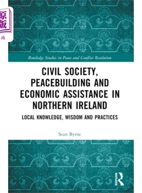 海外直订Civil Society, Peacebuilding, and Economic Assis... 北爱尔兰的民间社会、建设和平和经济援助