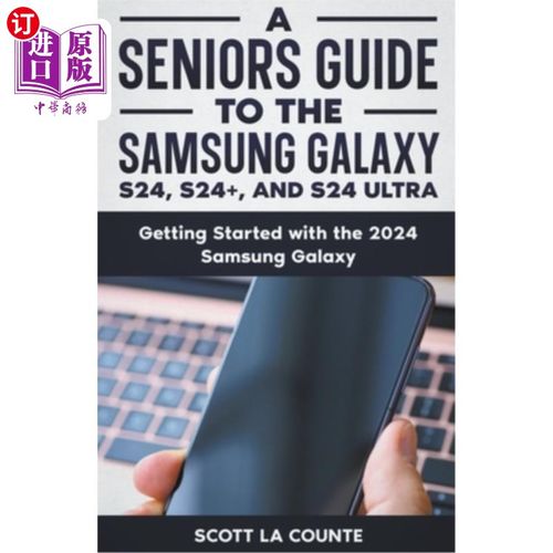 海外直订A Seniors Guide to the S24, S24+ and S24 Ultra: Getting Started with the 2024 Sa S24， S24+和
