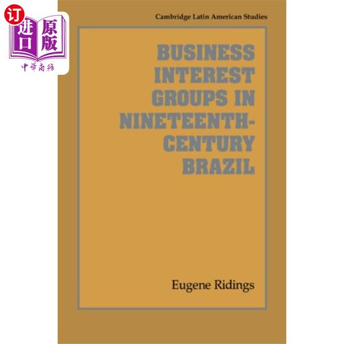 海外直订Business Interest Groups in Nineteenth-Century B... 19世纪巴西的商业利益集团