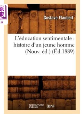 海外直订法语 L'éducation Sentimentale: Histoire d'Un Jeune Homme (Nouv. éd.) (éd.1889) 感伤教育:一个年轻人的故事(新