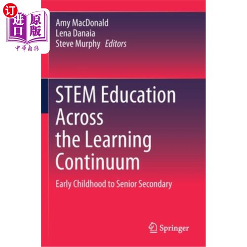 海外直订Stem Education Across the Learning Continuum: Early Childhood to Senior Secondar 贯穿学习统一体的Stem教育: