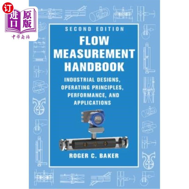 海外直订Flow Measurement Handbook: Industrial Designs, Operating Principles, Performance 流量测量手册:工业设计，操