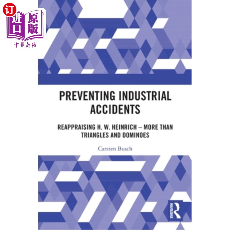 海外直订Preventing Industrial Accidents: Reappraising H. W. Heinrich - More Than Triangl 防止工业事故:重新评