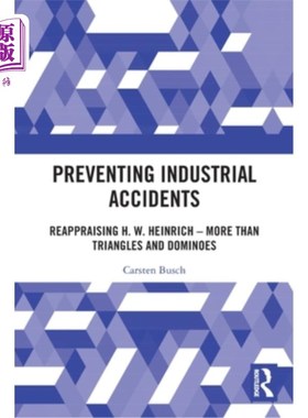 海外直订Preventing Industrial Accidents: Reappraising H. W. Heinrich - More Than Triangl 防止工业事故:重新评