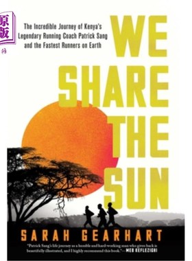 海外直订We Share the Sun: The Incredible Journey of Kenya's Legendary Running Coach Patr 我们共享太阳:肯尼亚传奇跑