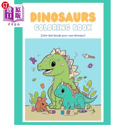 海外直订Dinosaur Coloring book: Color and design your own dinosaur! 恐龙涂色书：为你自己的恐龙涂色和设计！