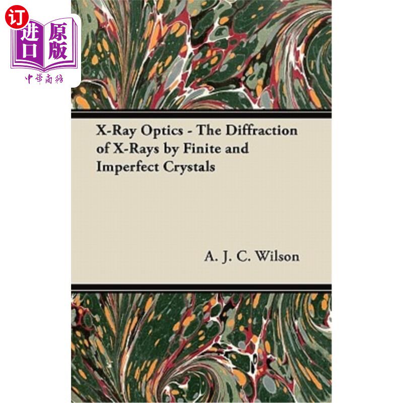 海外直订X-Ray Optics - The Diffraction of X-Rays by Finite and Imperfect Crystals x射线光学-有限和不完全晶体的x射线