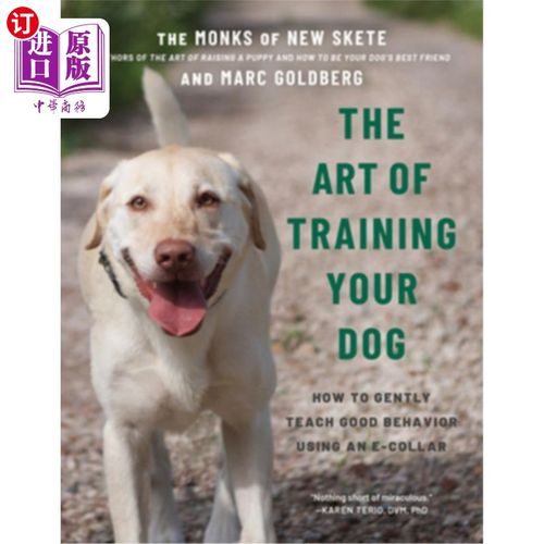 海外直订The Art of Training Your Dog: How to Gently Teach Good Behavior Using an E-Colla 训练你的狗的艺术:如何用e型