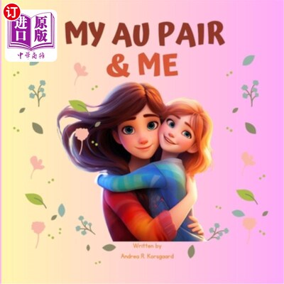 海外直订My Au pair & Me: The sweetest and funniest book of children's memories who love  我的互惠生和我：关于爱他们