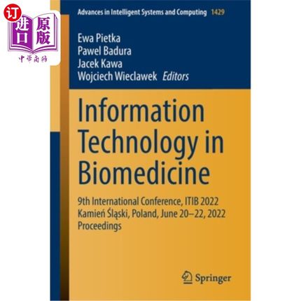 海外直订Information Technology in Biomedicine: 9th International Conference, ITIB 2022 K 生物医学信息技术:第九届国际会