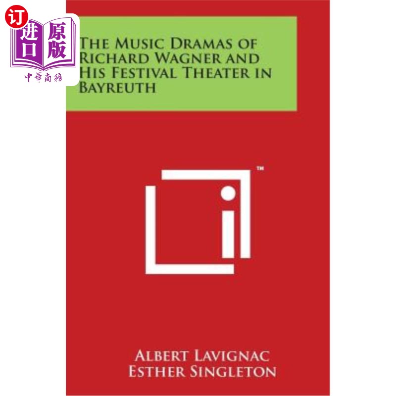 海外直订The Music Dramas of Richard Wagner and His Festival Theater in Bayreuth 理查德瓦格纳的音乐戏剧及其在拜鲁思