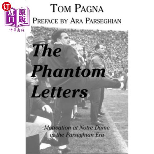 海外直订Phantom Letters: Motivation at Notre Dame in the Parseghian Era 幽灵的信件：帕西安时代圣母院的动机