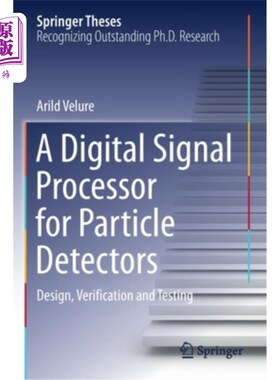 海外直订A Digital Signal Processor for Particle Detectors: Design, Verification and Test 粒子探测器的数字信号处理器:设