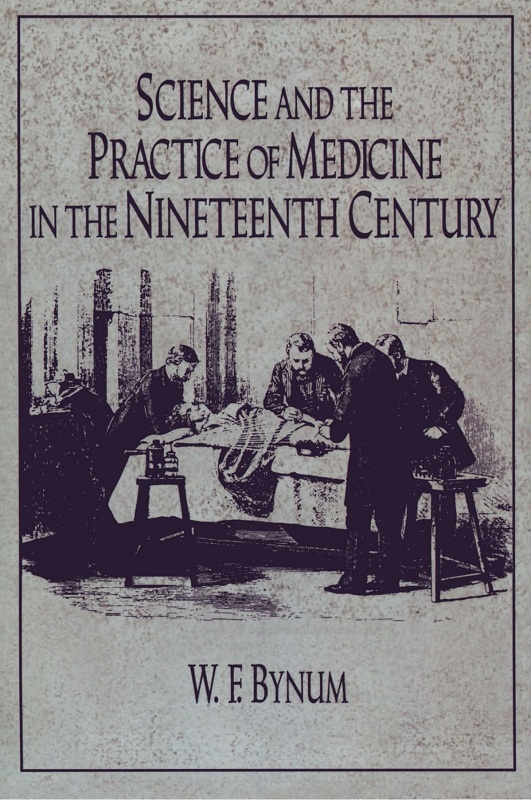 现货 【中商原版】19世纪医学科学史 英文原版 Science and the Practice of Medicine in the Nineteenth Century W.F. Bynum