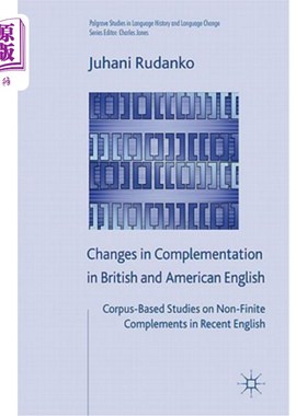海外直订Changes in Complementation in British and American English: Corpus-Based Studies 英美英语补语的变化：基于语料库