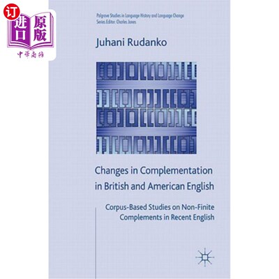 海外直订Changes in Complementation in British and American English: Corpus-Based Studies 英美英语补语的变化：基于语料库