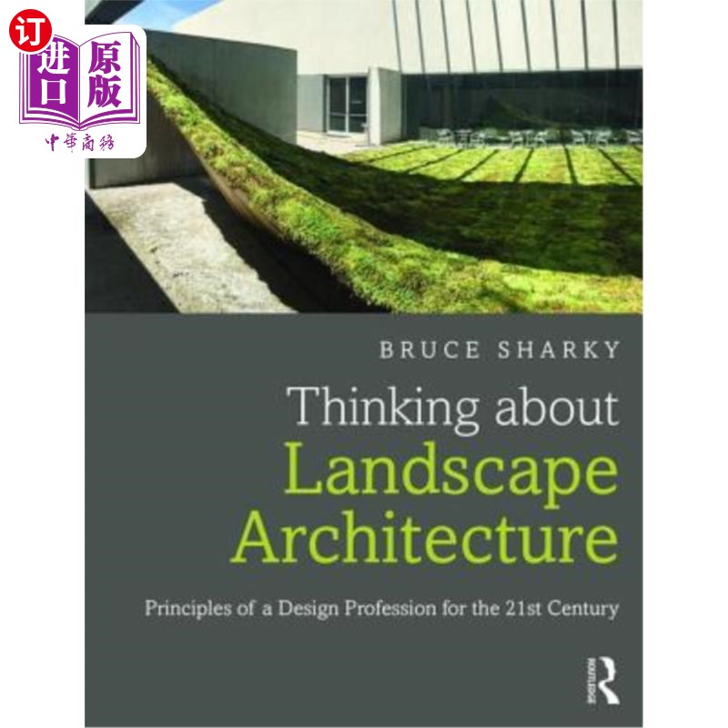 海外直订Thinking about Landscape Architecture: Principles of a Design Profession for the 思考景观建筑:21世纪设计专