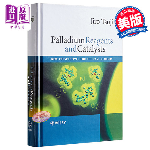 现货 钯试剂与催化剂 21世纪新展望 英文原版 Palladium Reagents and Catalysts Jiro Tsuji【中商原版】