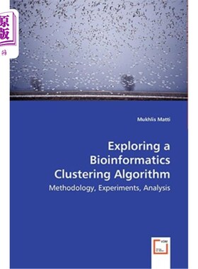 海外直订Exploring a Bioinformatics Clustering Algorithm - Methodology, Experiments, Anal 探索生物信息学聚类算法-方