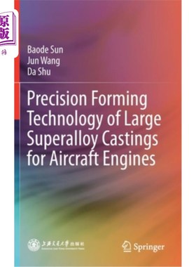 海外直订Precision Forming Technology of Large Superalloy Castings for Aircraft Engines 航空发动机用大型高温合金铸件精密