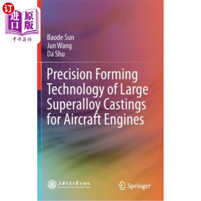 海外直订Precision Forming Technology of Large Superalloy Castings for Aircraft Engines 航空发动机用大型高温合金铸件精密