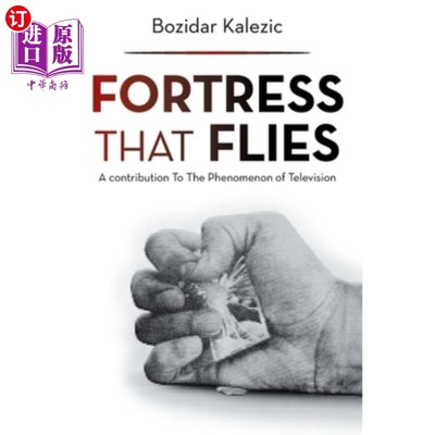 海外直订Fortress That Flies: A Contribution to the Phenomenon of Television 《飞翔的堡垒:对电视现象的贡献