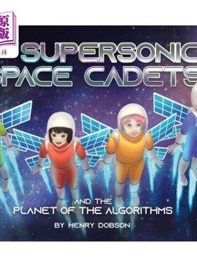 海外直订The Supersonic Space Cadets: And the Planet of the Algorithms 《超音速太空学员:算法星球