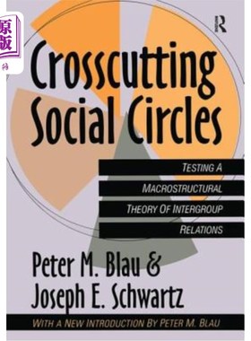 海外直订Crosscutting Social Circles: Testing a Macrostructural Theory of Intergroup Rela 横切社交圈:检验群体间关系