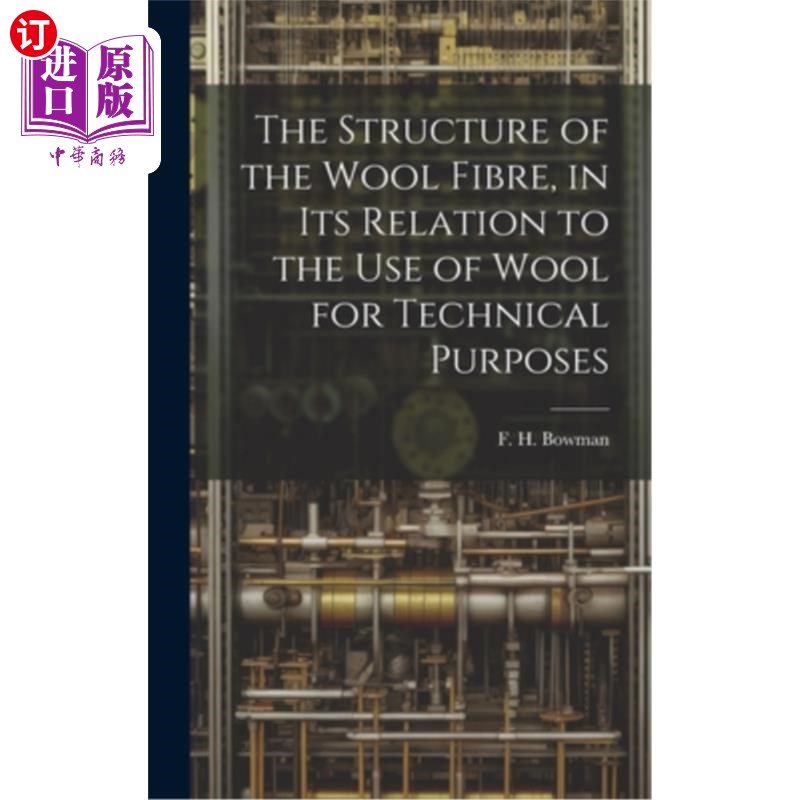 海外直订The Structure of the Wool Fibre, in its Relation to the use of Wool for Technica 羊毛纤维的结构及其与羊毛技