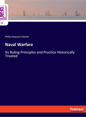 海外直订Naval Warfare: Its Ruling Principles and Practice Historically Treated 海战的统治原则与历史实践