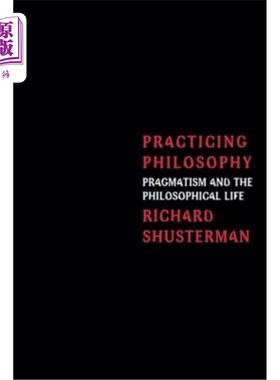海外直订Practicing Philosophy: Pragmatism and the Philosophical Life 实践哲学:实用主义与哲学生活