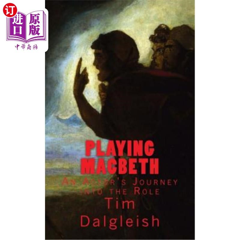 海外直订Playing Macbeth: An Actor's Journey into the Role 扮演麦克白:一个演员的角色之旅