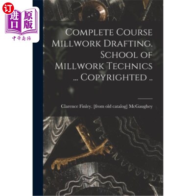 海外直订Complete Course Millwork Drafting. School of Millwork Technics ... Copyrighted . 完成课程木制品制图。木工工